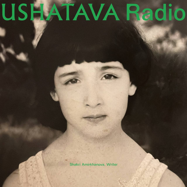 Ushatava Radio: Shakri Amirkhanova Ushatava Radio: Shakri Amirkhanova
