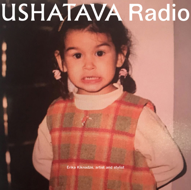 Ushatava Radio: Erika Kiknadze Ushatava Radio: Erika Kiknadze
